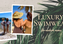 LUXURY SWIMWEAR FOR MODERN MOMS